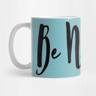 Be Nice Mug